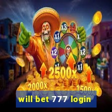 will bet 777 login